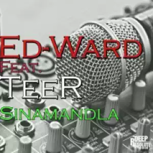 Ed-Ward X Tee-R - Sinamandla (Original Mix)